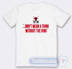 Cheap Chicago Bulls 72 10 Dont Mean A Thing Without The Ring Tees