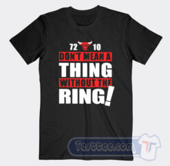 Cheap Chicago Bulls Don't Mean A Thing Without The Ring Tees