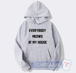 Cheap Everybody Meows At My House Hoodie