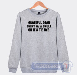 Cheap Grateful Dead Shirt W A Skull On It Sweatshirt