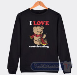 Cheap I Love Crotch Eating Sweatshirt