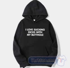 Cheap I Love Sucking Dick With Butthole Hoodie