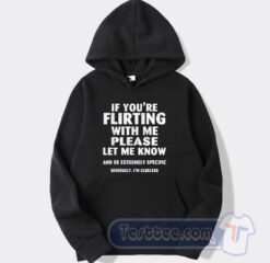 Cheap If You're Flirting With Me Please Hoodie