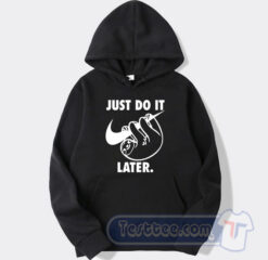 Cheap Just Do It Later Sloth Hoodie