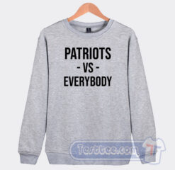 Cheap Patriots Vs Everybody Sweatshirt