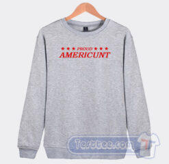 Cheap Proud Americunt Sweatshirt