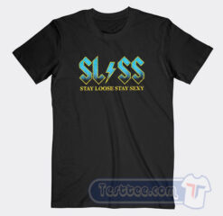 Cheap SLSS Stay Loose Stay Sexy Tees