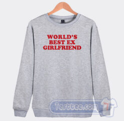 Cheap World Best Ex Girlfriend Sweatshirt