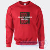 God Is Dope Black Women Matter Sweatshirt